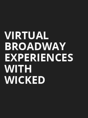 Virtual Broadway Experiences with WICKED, Virtual Experiences for Bloomington, Bloomington