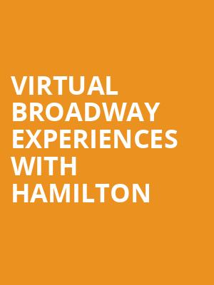 Virtual Broadway Experiences with HAMILTON, Virtual Experiences for Bloomington, Bloomington
