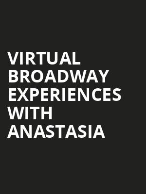 Virtual Broadway Experiences with ANASTASIA, Virtual Experiences for Bloomington, Bloomington